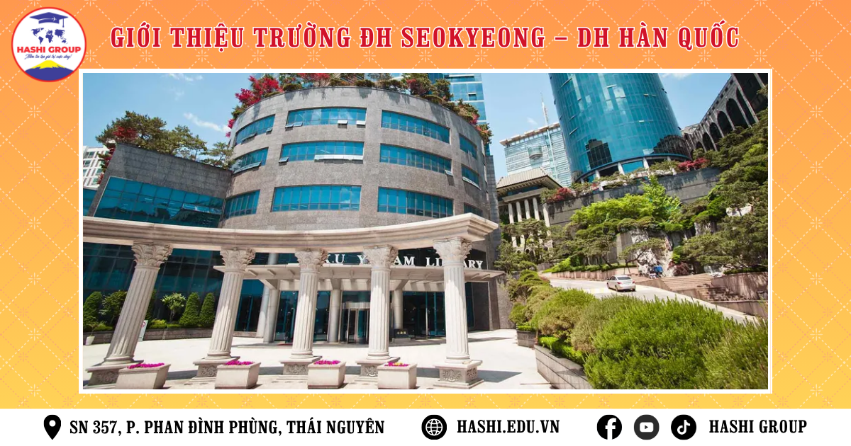 GIỚI THIỆU TRƯỜNG ĐẠI HỌC SEOKYEONG 서경대학교 – DU HỌC HÀN QUỐC