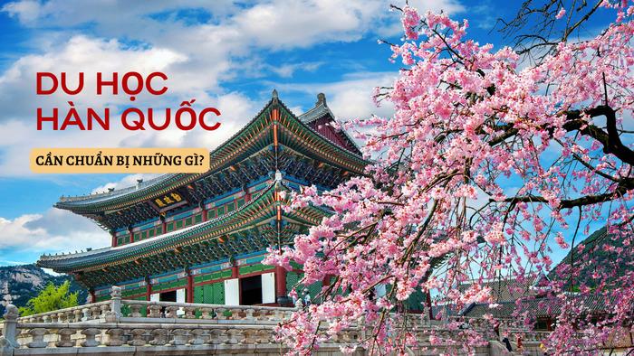 LỘ TRÌNH ĐI DU HỌC HÀN QUỐC NĂM 2025